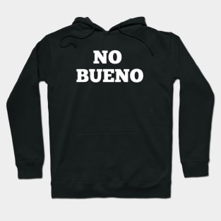 No Bueno Hoodie